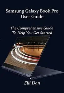 Samsung Galaxy Book Pro User Guide: The comprehensive guide to help you get started