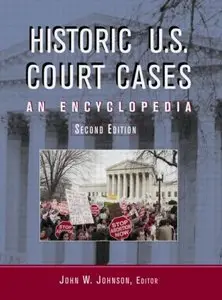 Historic U.S. Court Cases: An Encyclopedia