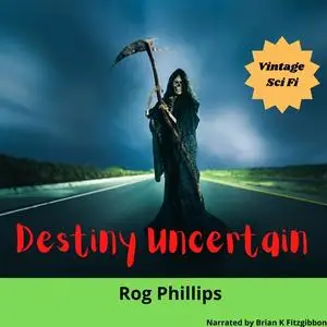 «Destiny Uncertain» by Rog Phillips