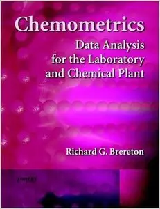 Chemometrics: Data Analysis for the Laboratory and Chemical Plant by Richard G. Brereton (Repost)