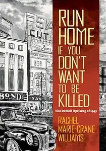 Run Home If You Don't Want to Be Killed: The Detroit Uprising of 1943