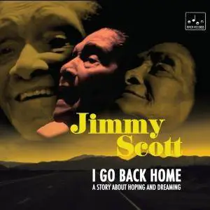 Jimmy Scott - I Go Back Home (2017)