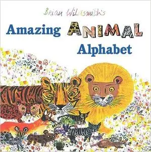 Brian Wildsmith's Amazing Animal Alphabet