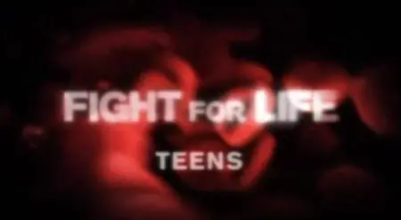 Fight For Life Part 3: Teenagers