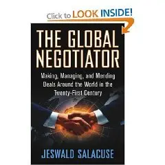 The Global Negotiator: Making, Managing and Mending Deals Around the World in the Twenty-first Century