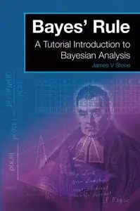 Bayes' Rule: A Tutorial Introduction to Bayesian Analysis