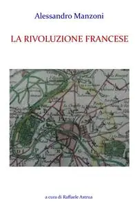 Alessandro Manzoni La Rivoluzione Francese