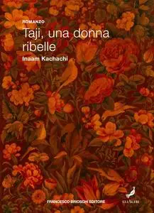 Taji, una donna ribelle - Inaam Kachachi