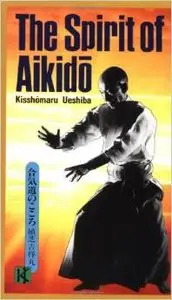 The Spirit of Aikido by Kisshomaru Ueshiba (Repost)