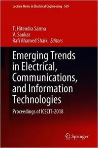 Emerging Trends in Electrical, Communications, and Information Technologies: Proceedings of ICECIT-2018