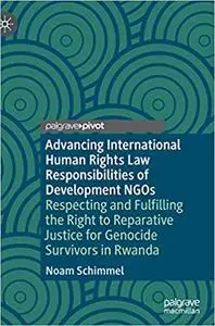 Advancing International Human Rights Law Responsibilities of Development NGOs: Respecting and Fulfilling the Right to Re