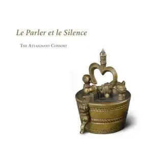 The Attaignant Consort - Le Parler et le Silence (2013)