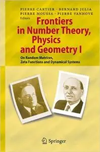 Frontiers in Number Theory, Physics, and Geometry I: On Random Matrices, Zeta Functions and Dynamical Systems (Repost)