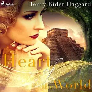 «Heart of the World» by Henry Rider Haggard