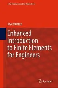 Enhanced Introduction to Finite Elements for Engineers