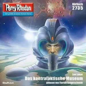 «Perry Rhodan - Episode 2735: Das kontrafaktische Museum» by Leo Lukas