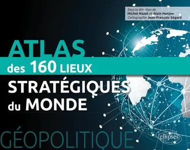Collectif, "Géopolitique : Atlas des 160 lieux stratégiques du monde"