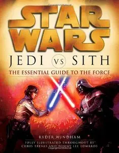 Star Wars: Jedi vs. Sith: The Essential Guide to the Force by Ryder Windham