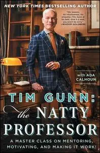 «Tim Gunn: The Natty Professor: A Master Class on Mentoring, Motivating, and Making It Work!» by Tim Gunn