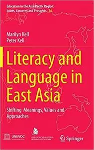 Literacy and Language in East Asia: Shifting  Meanings, Values and Approaches