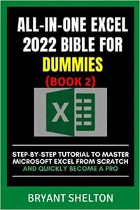 ALL-IN-ONE EXCEL 2022 BIBLE FOR DUMMIES 2