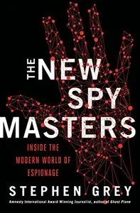 The New Spymasters: Inside the Modern World of Espionage from the Cold War to Global Terror (repost)