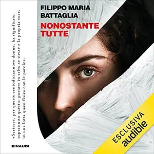 «Nonostante tutte» by Filippo Maria Battaglia