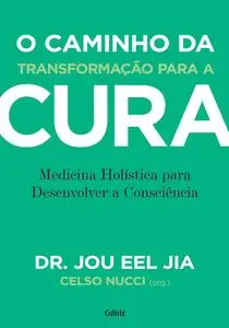 «O Caminho Da Transformação Para A Cura» by Jou Eel Jia