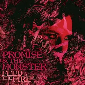 Promise and The Monster - Feed The Fire (2016)