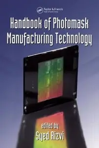 Handbook of Photomask Manufacturing Technology by Syed Rizvi