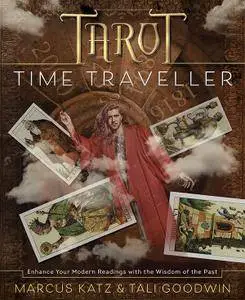 Tarot Time Traveller: Enhance Your Modern Readings with the Wisdom of the Past