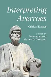 Interpreting Averroes: Critical Essays