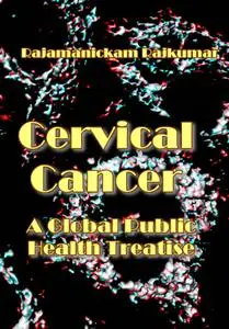 "Cervical Cancer: A Global Public Health Treatise" ed. by Rajamanickam Rajkumar