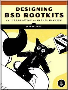 Designing BSD Rootkits: An Introduction to Kernel Hacking (Repost)