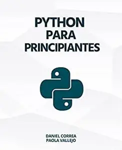 Python Para Principiantes: Aprender a programar con Python de manera práctica y paso a paso (Spanish Edition)