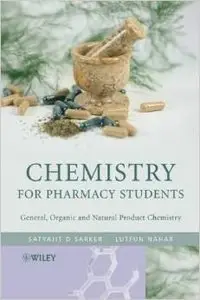 Chemistry for Pharmacy Students: General, Organic and Natural Product Chemistry by Satyajit Sarker