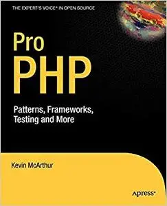 Pro PHP: Patterns, Frameworks, Testing and More