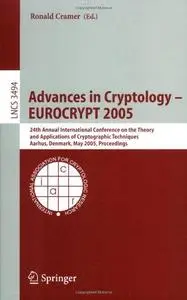 Advances in Cryptology – EUROCRYPT 2005 (Repost)