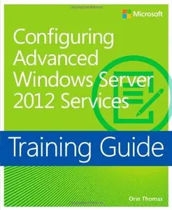Training Guide: Configuring Advanced Windows Server 2012 R2 Services