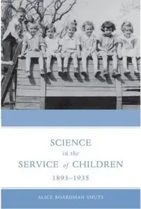 Science in the Service of Children, 1893-1935