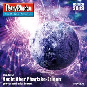 «Perry Rhodan - Episode 2819: Nacht über Phariske-Erigon» by Uwe Anton