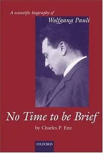 No Time to be Brief: A Scientific Biography of Wolfgang Pauli (Repost)