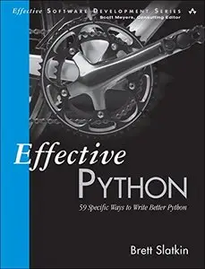 Effective Python: 59 Specific Ways to Write Better Python