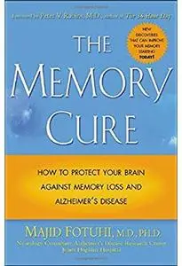 The Memory Cure: How to Protect Your Brain Against Memory Loss and Alzheimer's Disease [Repost]