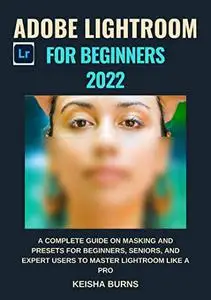 Adobe Lightroom For Beginners 2022