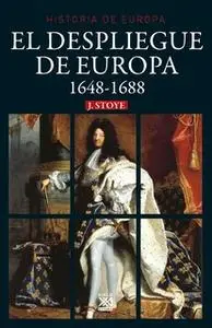 «El despliegue de Europa. 1648-1688» by John Stoye