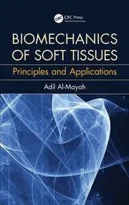 Biomechanics of Soft Tissues : Principles and Applications