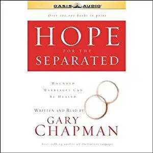 Hope for the Separated: Wounded Marriages Can Be Healed [Audiobook]