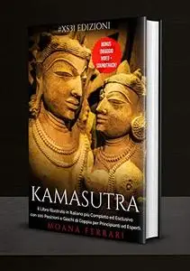 KAMASUTRA: il Libro Illustrato in Italiano più Completo ed Esclusivo con 100 Posizioni e Giochi di Coppia
