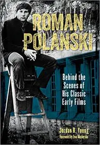 Roman Polanski: Behind the Scenes of His Classic Early Films